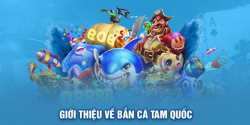 Bắn Cá Tam Quốc 58WIN
